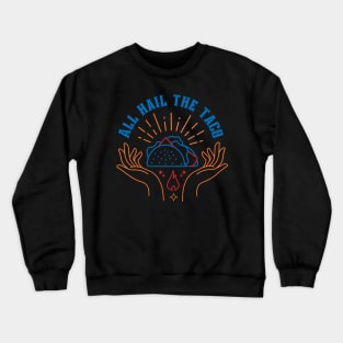 All Hail the Taco: Funny Food Pun Design Crewneck Sweatshirt